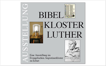 <span style="font-weight: bold">Katalog zur Ausstellung „Bibel Kloster Luther“</span> - Umschlagseite<br />im Evangelischen Augustinerkloster zu Erfurt<br />In Zusammenarbeit mit Klaus Dieter Kerwitz und Jürgen Rennebach